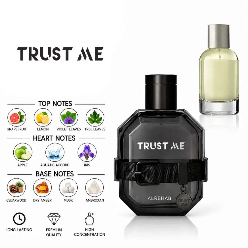 Trust Me Perfume by ALREHAB with Grapefruit, Lemon, Violet Leaves, Tree Leaves, Apple, Aquatic Accord, Iris, Cedarwood, Dry Amber, Musk and Ambroxan